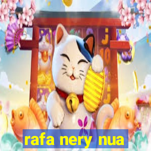 rafa nery nua